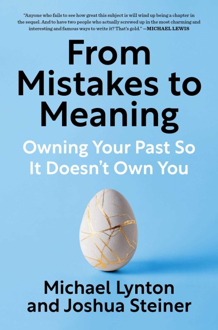 From Mistakes to Meaning: Owning Your Past So It Doesnt Own You
