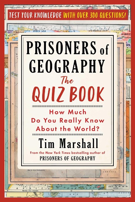 Prisoners of Geography: The Quiz Book: How Much Do You Really Know about the World?