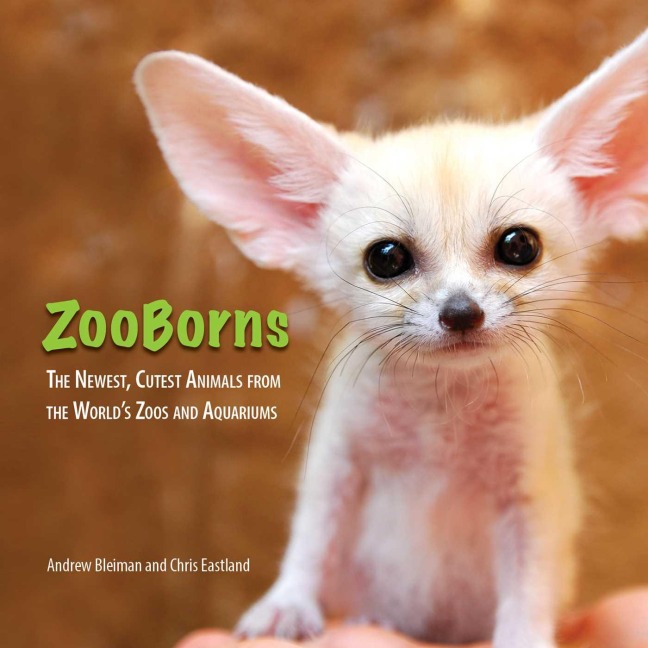 ZooBorns: The Newest, Cutest Animals from the Worlds Zoos and Aquariums