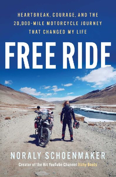 Free Ride: Heartbreak, Courage, and the 20,000-Mile Motorcycle Journey That Changed My Life