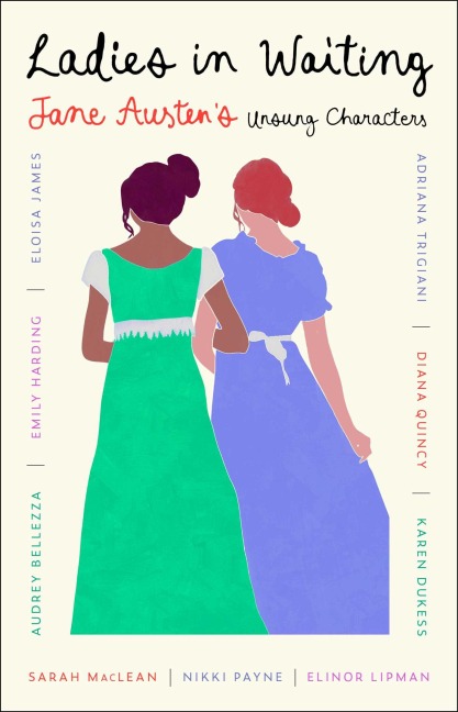 Ladies in Waiting: Jane Austens Unsung Characters