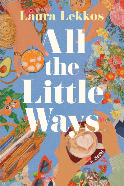 All the Little Ways: A Novel