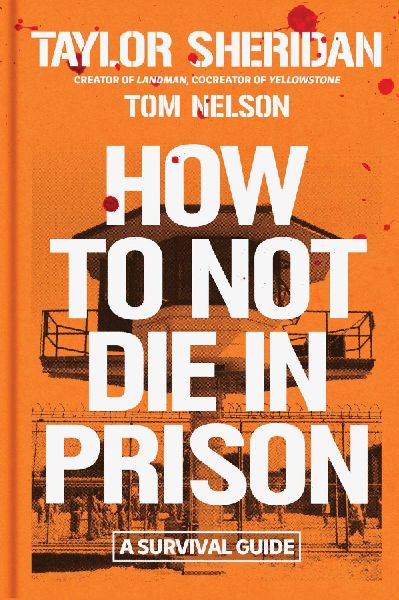 How to Not Die in Prison: A Survival Guide