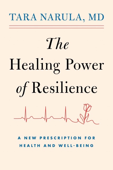 The Healing Power of Resilience: A New Prescription for Health and Well-Being