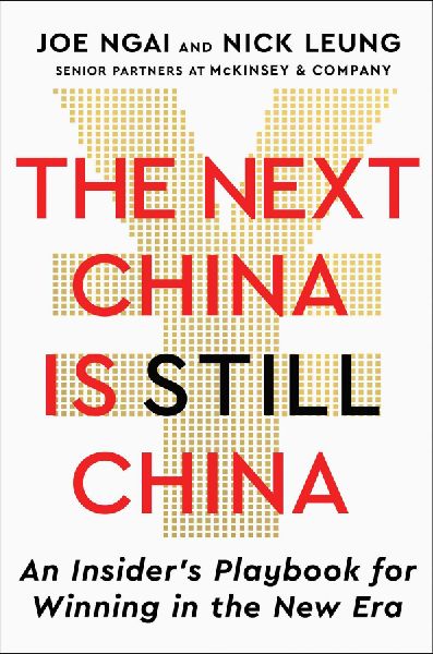 The Next China Is Still China: An Insider's Playbook for Winning in the New Era