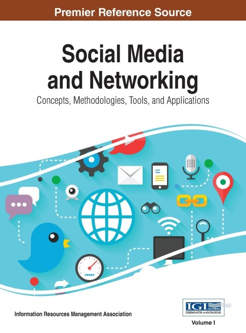 Social Media and Networking: Concepts, Methodologies, Tools, and Applications, Vol 1