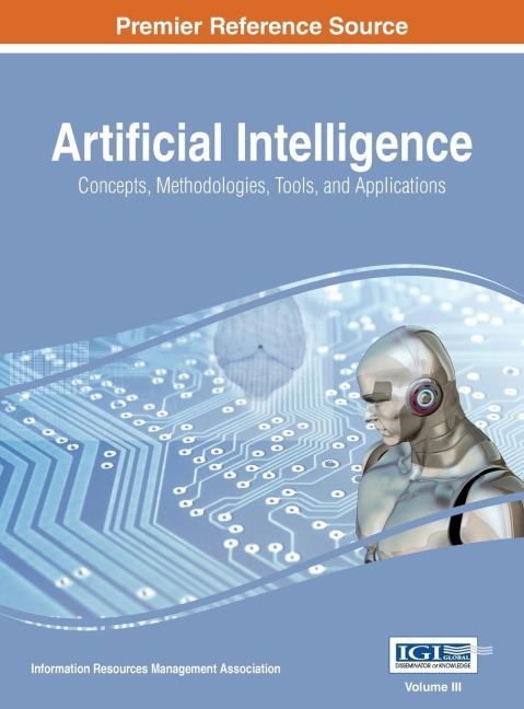 Artificial Intelligence: Concepts, Methodologies, Tools, and Applications, VOL 3
