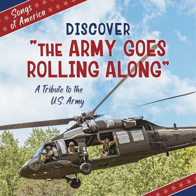 Discover the Army Goes Rolling Along: A Tribute to the U.S. Army