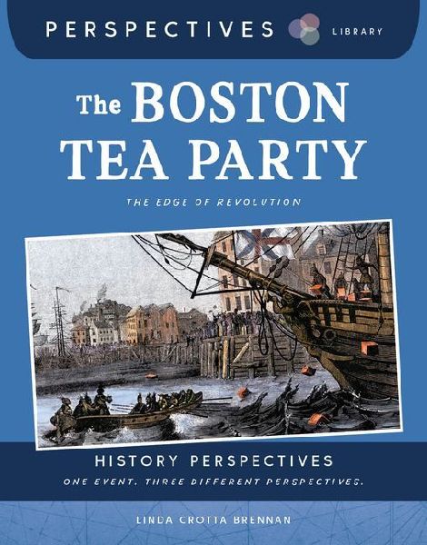 The Boston Tea Party: The Edge of Revolution