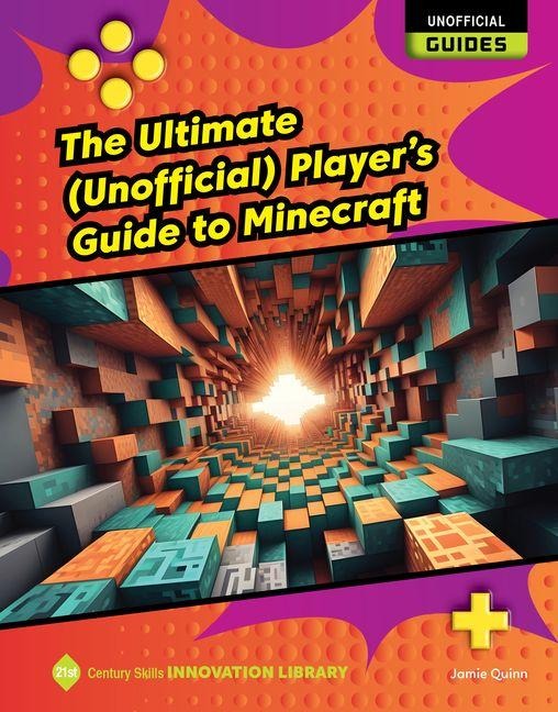 The Ultimate (Unofficial) Players Guide to Minecraft