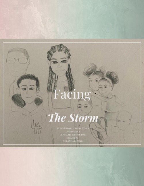 Facing the Storm Gods Protection in Times of Disaster: A Psalms 91 Book for Children