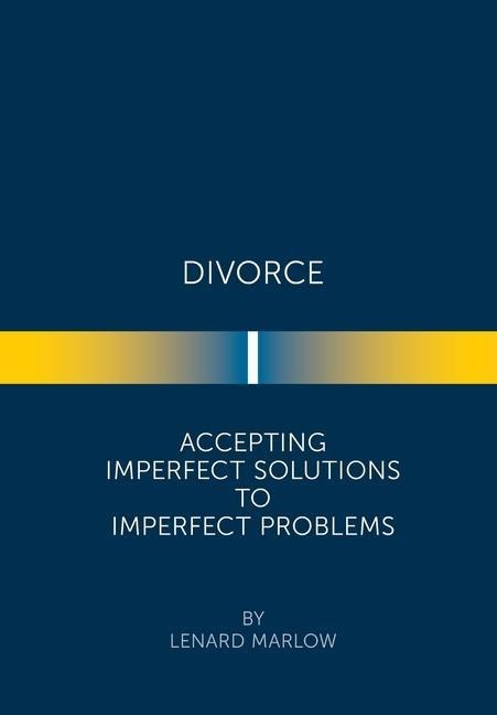 Divorce: Accepting Imperfect Solutions to Imperfect Problems