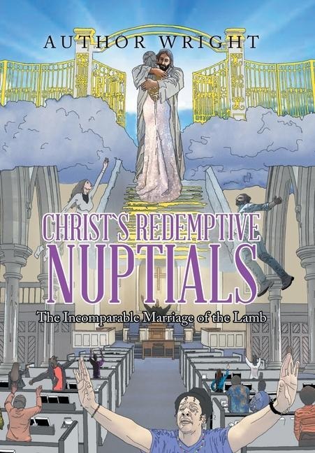 Christ`S Redemptive Nuptials: The Incomparable Marriage of the Lamb