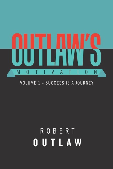 Outlaws Motivation: Volume 1 - Success Is a Journey