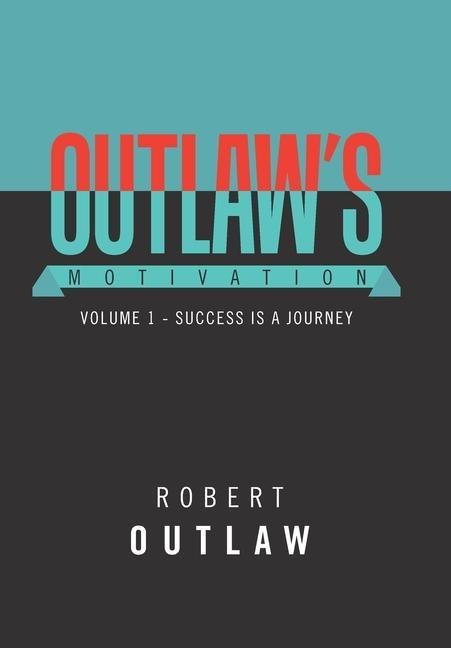 Outlaw's Motivation: Volume 1 - Success Is a Journey