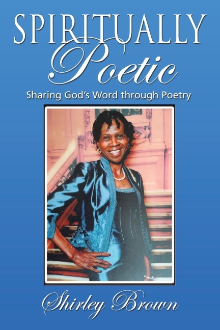 Spiritually Poetic: Sharing Gods Word Through Poetry