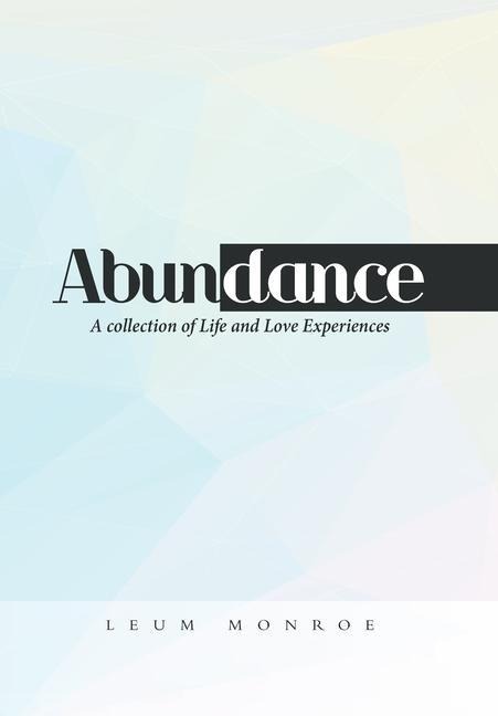 Abundance: A Collection of Life and Love Experiences