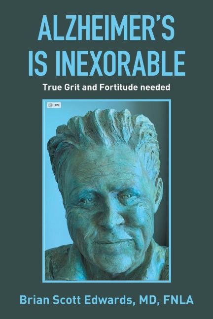 Alzheimers Is Inexorable: True Grit and Fortitude Needed