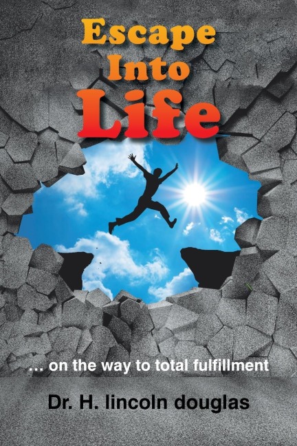 Escape into Life: ... on the Way to Total Fulfillment