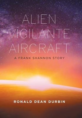 Alien Vigilante Aircraft: A Frank Shannon Story