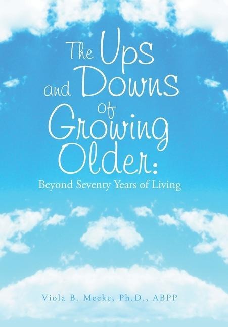 The Ups and Downs of Growing Older: Beyond Seventy Years of Living