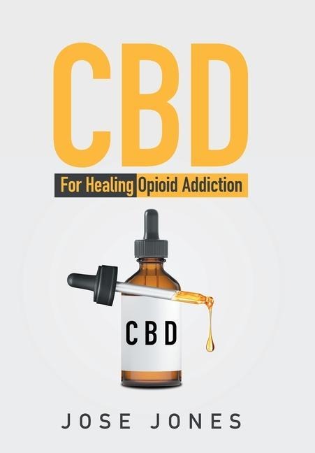 CBD: For Healing Opioid Addiction