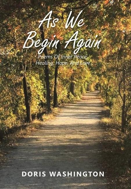 As We Begin Again: Poems of Inner Peace, Healing, Hope, and Love