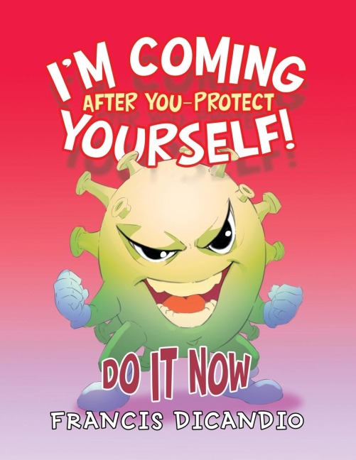 Im Coming After You-Protect Yourself!: Do It Now