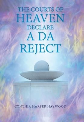 The Court's of Heaven Declare a Da Reject