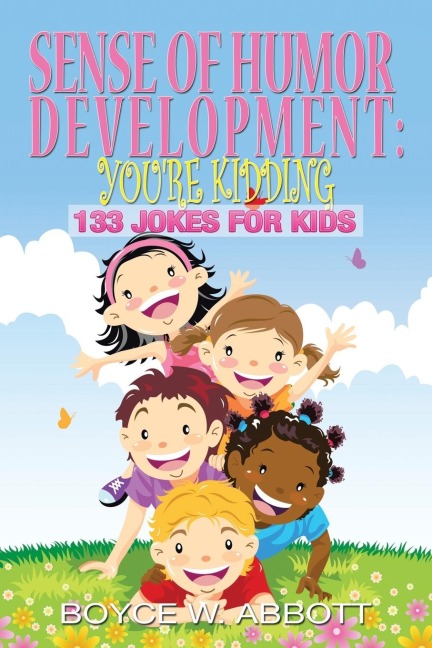 Sense of Humor Development: Youre Kidding: 133 Jokes for Kids