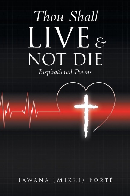 Thou Shall Live & Not Die!: Inspirational Poems