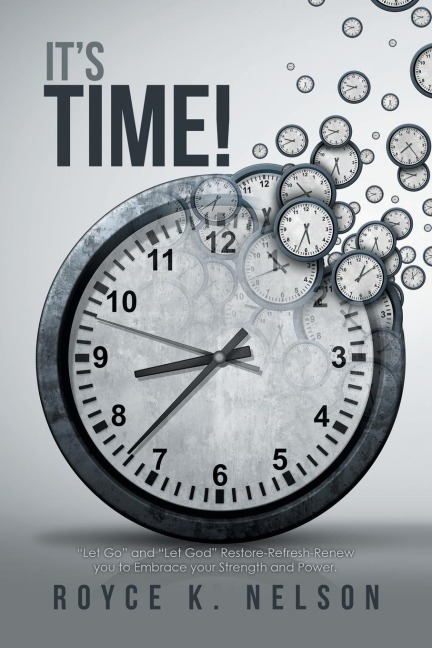 It's Time!: "Let Go" and "Let God" Restore-Refresh-Renew You to Embrace Your Power and Strength.