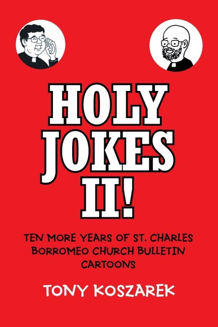 Holy Jokes Ii!: Ten More Years of St. Charles Borromeo Church Bulletin Cartoons