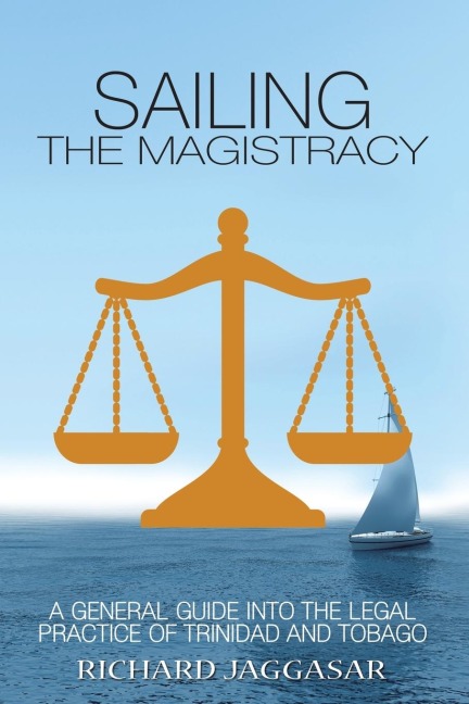 Sailing the Magistracy: A General Guide into the Legal Practice of Trinidad and Tobago