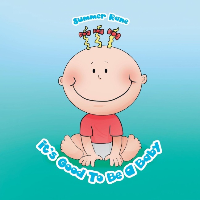 Its Good to Be a Baby
