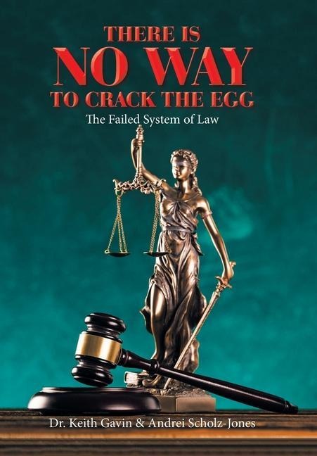 There Is No Way to Crack the Egg: The Failed System of Law
