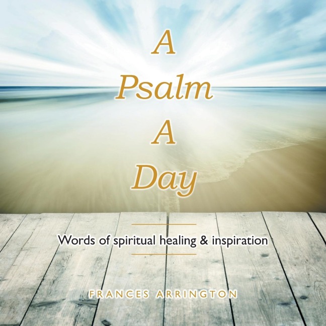A Psalm  a  Day: Words of Spiritual Healing & Inspiration