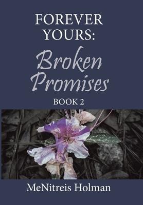 Forever Yours: Broken Promises: Book 2