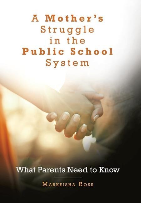 A Mothers Struggle in the Public School System: What Parents Need to Know