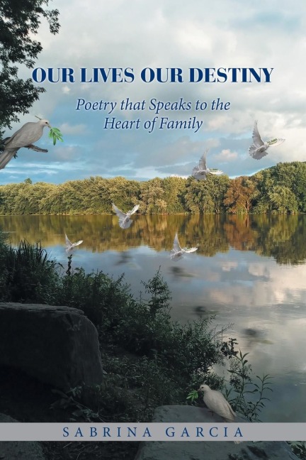 Our Lives Our Destiny: Poetry that Speaks to the Heart of Family