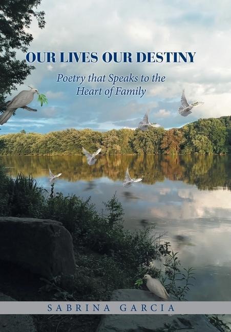 Our Lives Our Destiny: Poetry that Speaks to the Heart of Family