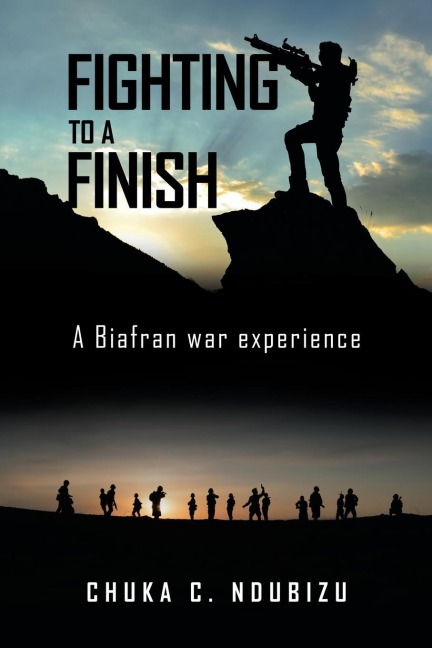 Fighting to a Finish: A  Biafran War Experience