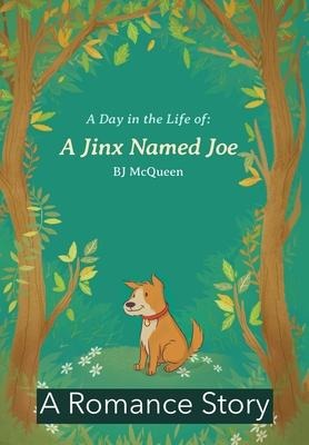 A Day in the Life: a Jinx Named Joe: A Romance Story