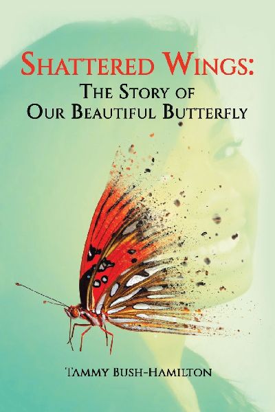 Shattered Wings: The Story of Our Beautiful Butterfly