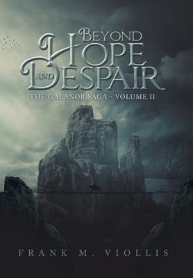 Beyond Hope and Despair: The Galanor Saga Volume II
