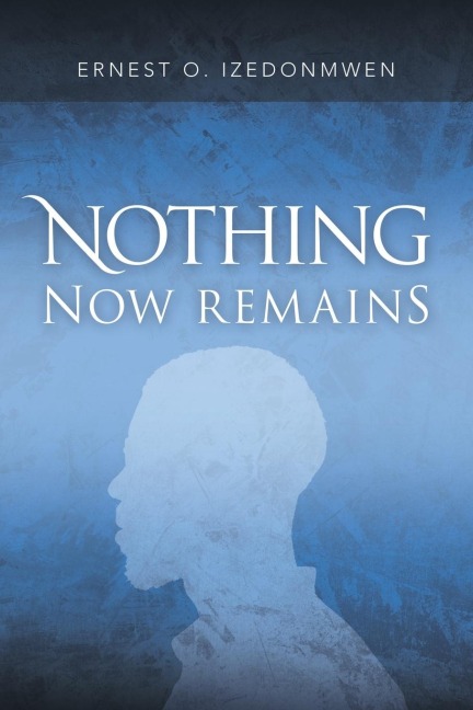 Nothing Now Remains: A Novel
