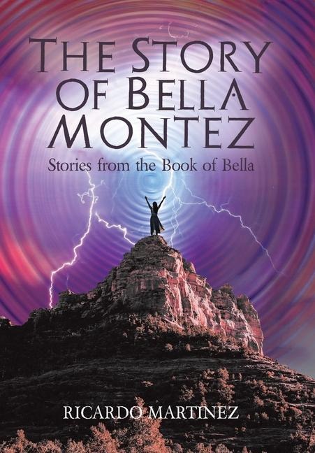 The Story of Bella Montez: Stories from the Book of Bella