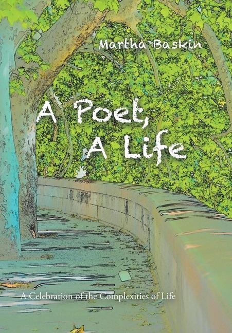 A Poet, a Life: A Celebration of the Complexities of Life