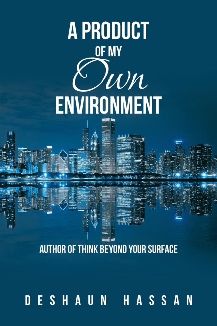 A Product of My Own Environment: Author of Think Beyond Your Surface