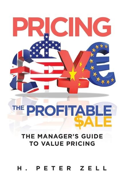 Pricing the Profitable Sale: The Managers Guide To Value Pricing